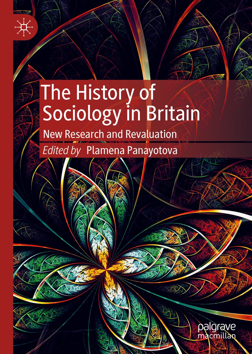 Titlebook: The History of Sociology in Britain; New Research and Rev Plamena Panayotova Book 2019 The Editor(s) (if applicable) and The Author(s), und Titlebook: The History of Sociology in Britain; New Research and Rev Plamena Panayotova Book 2019 The Editor(s) (if applicable) and The Author(s), und