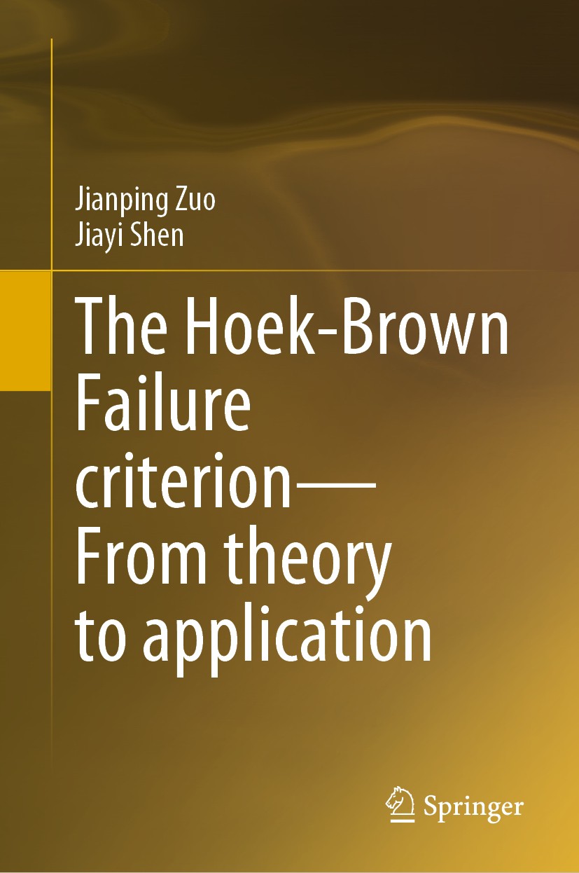 Titlebook: The Hoek-Brown Failure criterion—From theory to application; Jianping Zuo,Jiayi Shen Book 2020 Springer Nature Singapore Pte Ltd. 2020 Roc Titlebook: The Hoek-Brown Failure criterion—From theory to application; Jianping Zuo,Jiayi Shen Book 2020 Springer Nature Singapore Pte Ltd. 2020 Roc