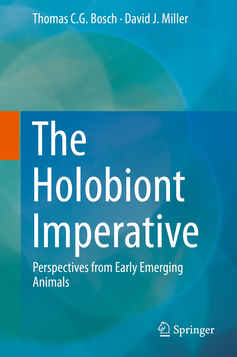 Titlebook: The Holobiont Imperative; Perspectives from Ea Thomas C. G. Bosch,David J. Miller Book 2016 Springer-Verlag Wien 2016 beneficial microbes.e Titlebook: The Holobiont Imperative; Perspectives from Ea Thomas C. G. Bosch,David J. Miller Book 2016 Springer-Verlag Wien 2016 beneficial microbes.e