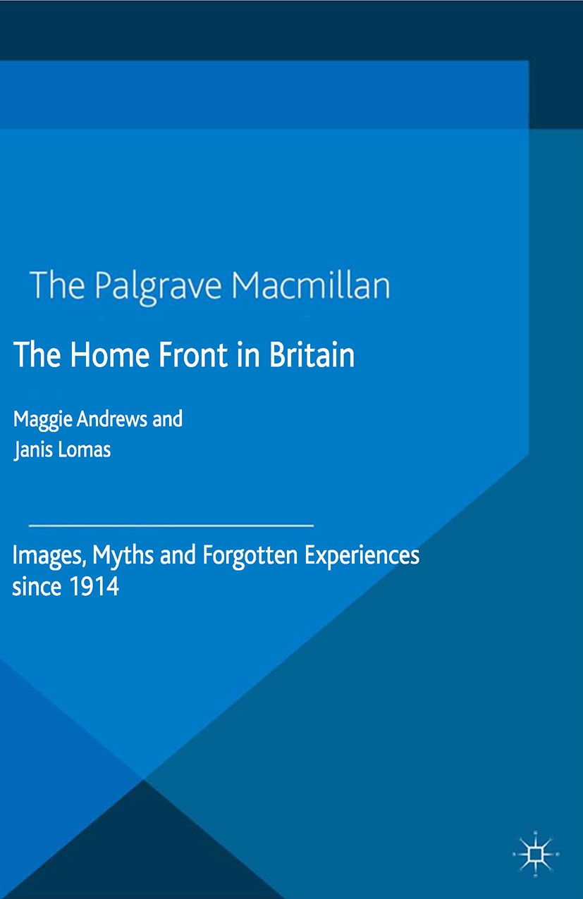 Titlebook: The Home Front in Britain; Images, Myths and Fo Maggie Andrews,Janis Lomas Book 2014 Palgrave Macmillan, a division of Macmillan Publishers Titlebook: The Home Front in Britain; Images, Myths and Fo Maggie Andrews,Janis Lomas Book 2014 Palgrave Macmillan, a division of Macmillan Publishers