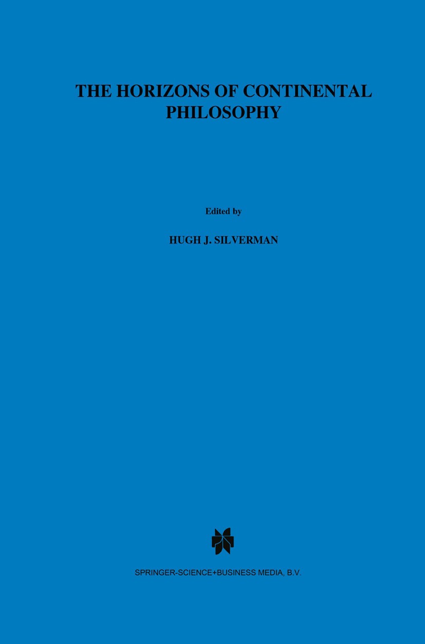 Titlebook: The Horizons of Continental Philosophy; Essays on Husserl, H Hugh J. Silverman,Algis Mickunas,Alphonso Lingis Book 1988 Springer Science+Bu Titlebook: The Horizons of Continental Philosophy; Essays on Husserl, H Hugh J. Silverman,Algis Mickunas,Alphonso Lingis Book 1988 Springer Science+Bu