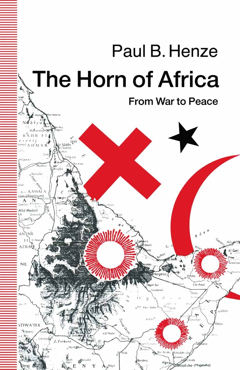 Titlebook: The Horn of Africa; From War to Peace Paul B. Henze Book 1991 Palgrave Macmillan, a division of Macmillan Publishers Limited 1991 crisis.go Titlebook: The Horn of Africa; From War to Peace Paul B. Henze Book 1991 Palgrave Macmillan, a division of Macmillan Publishers Limited 1991 crisis.go