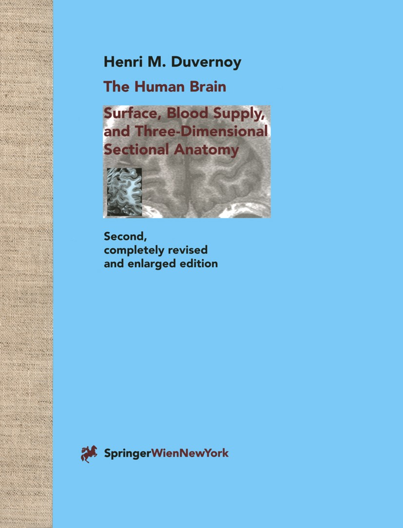 Titlebook: The Human Brain; Surface, Three-Dimen Henri M. Duvernoy Book 1999Latest edition Springer-Verlag/Wien 1999 Brain.Cerebral Vascularization.Ce Titlebook: The Human Brain; Surface, Three-Dimen Henri M. Duvernoy Book 1999Latest edition Springer-Verlag/Wien 1999 Brain.Cerebral Vascularization.Ce