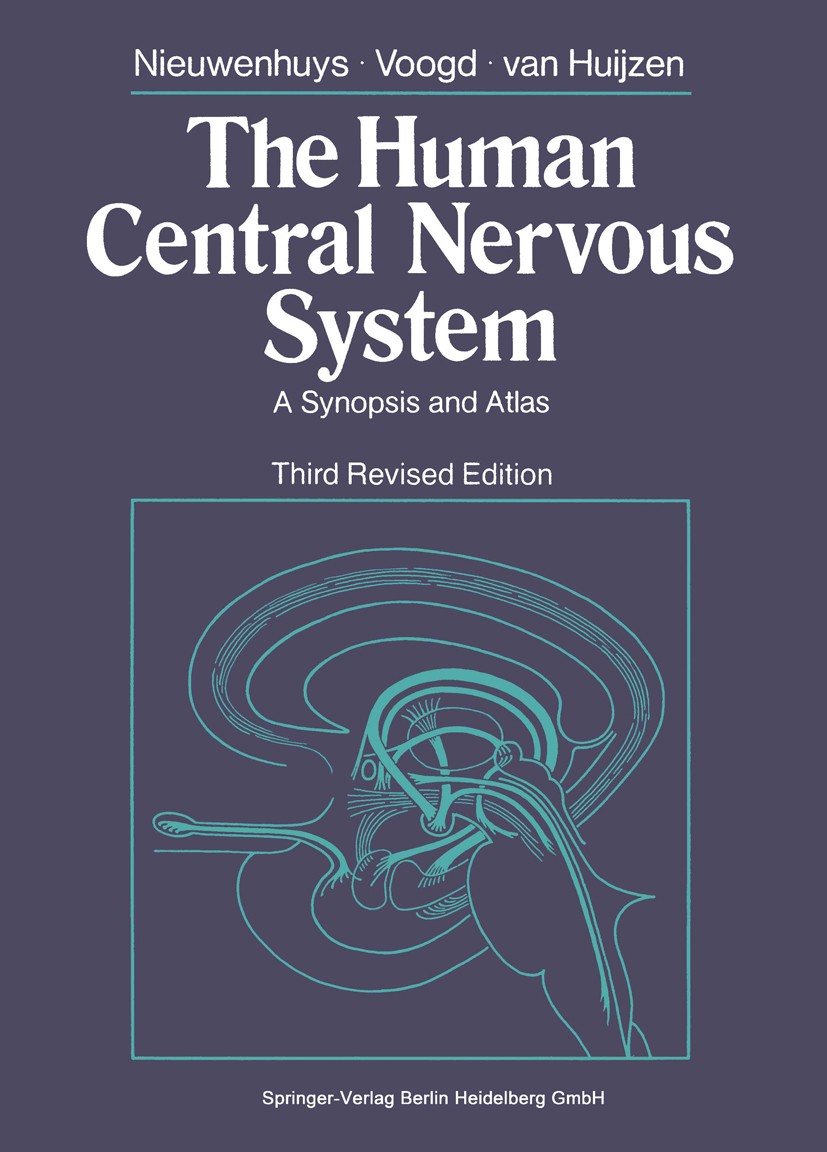 Titlebook: The Human Central Nervous System; A Synopsis and Atlas Rudolf Nieuwenhuys,Jan Voogd,Christiaan Huijzen Textbook 19883rd edition Springer-Ve Titlebook: The Human Central Nervous System; A Synopsis and Atlas Rudolf Nieuwenhuys,Jan Voogd,Christiaan Huijzen Textbook 19883rd edition Springer-Ve