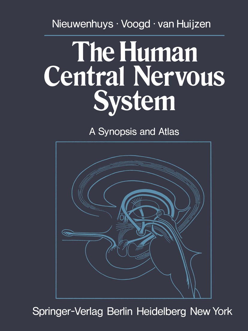Titlebook: The Human Central Nervous System; A Synopsis and Atlas Rudolf Nieuwenhuys,Jan Voogd,Christiaan Huijzen Textbook 19781st edition Springer-Ve Titlebook: The Human Central Nervous System; A Synopsis and Atlas Rudolf Nieuwenhuys,Jan Voogd,Christiaan Huijzen Textbook 19781st edition Springer-Ve