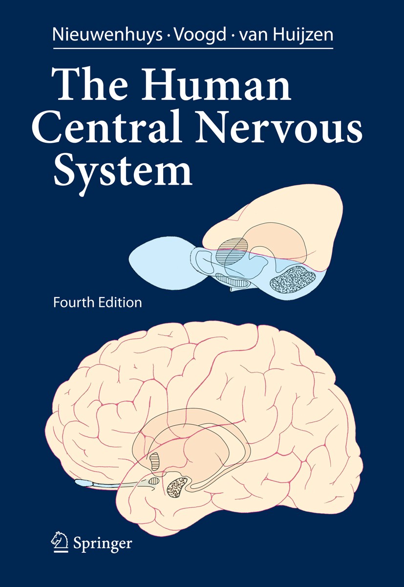 Titlebook: The Human Central Nervous System; A Synopsis and Atlas Rudolf Nieuwenhuys,Jan Voogd,Christiaan Huijzen Textbook 2008Latest edition Steinkop Titlebook: The Human Central Nervous System; A Synopsis and Atlas Rudolf Nieuwenhuys,Jan Voogd,Christiaan Huijzen Textbook 2008Latest edition Steinkop