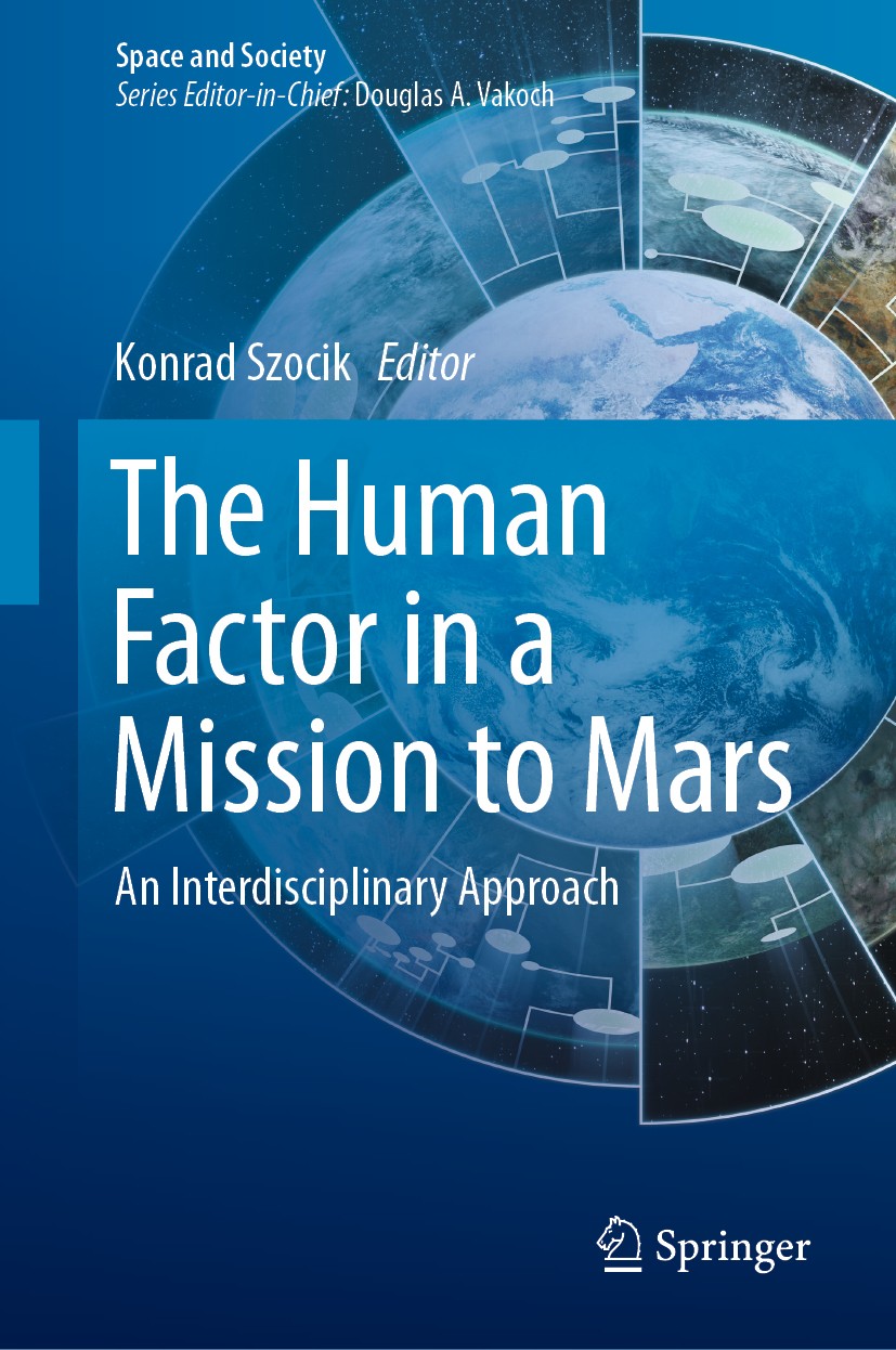 Titlebook: The Human Factor in a Mission to Mars; An Interdisciplinary Konrad Szocik Book 2019 Springer Nature Switzerland AG 2019 Mars colonization.H Titlebook: The Human Factor in a Mission to Mars; An Interdisciplinary Konrad Szocik Book 2019 Springer Nature Switzerland AG 2019 Mars colonization.H