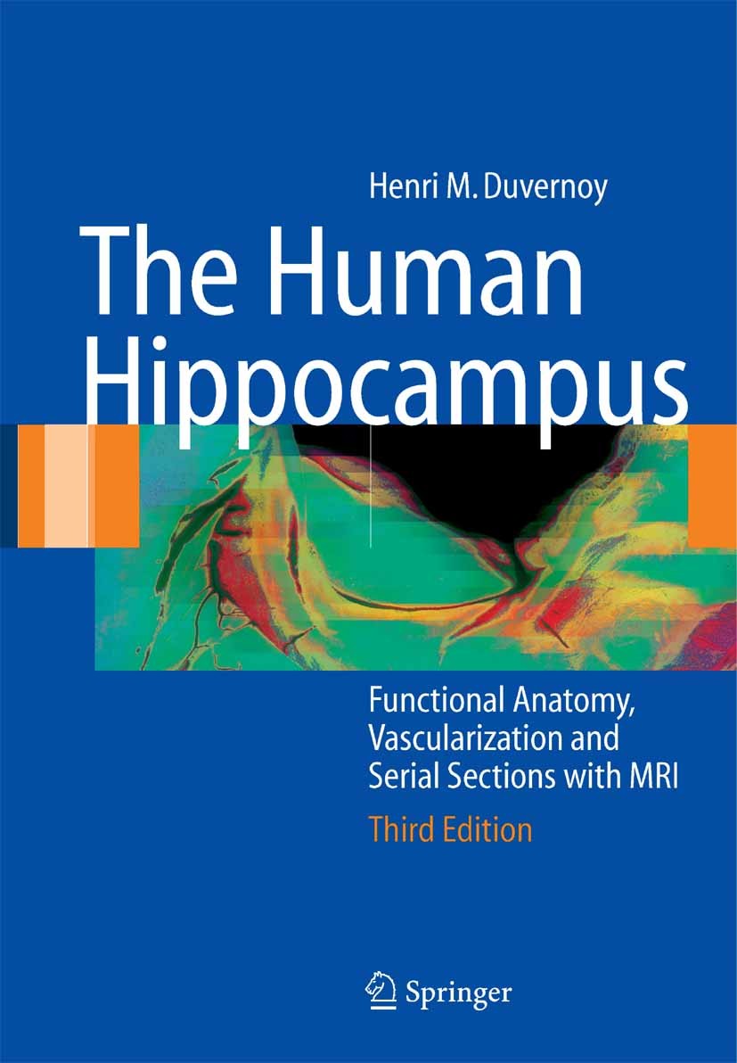 Titlebook: The Human Hippocampus; Functional Anatomy, Henri M. Duvernoy Book 20053rd edition Springer-Verlag Berlin Heidelberg 2005 Hippocampus.Neuro Titlebook: The Human Hippocampus; Functional Anatomy, Henri M. Duvernoy Book 20053rd edition Springer-Verlag Berlin Heidelberg 2005 Hippocampus.Neuro