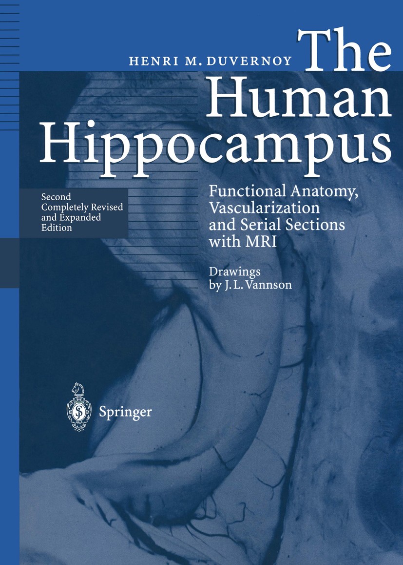 Titlebook: The Human Hippocampus; Functional Anatomy, Henri M. Duvernoy Book 19982nd edition Springer-Verlag Berlin Heidelberg 1998 Hippocampus.Neuro Titlebook: The Human Hippocampus; Functional Anatomy, Henri M. Duvernoy Book 19982nd edition Springer-Verlag Berlin Heidelberg 1998 Hippocampus.Neuro