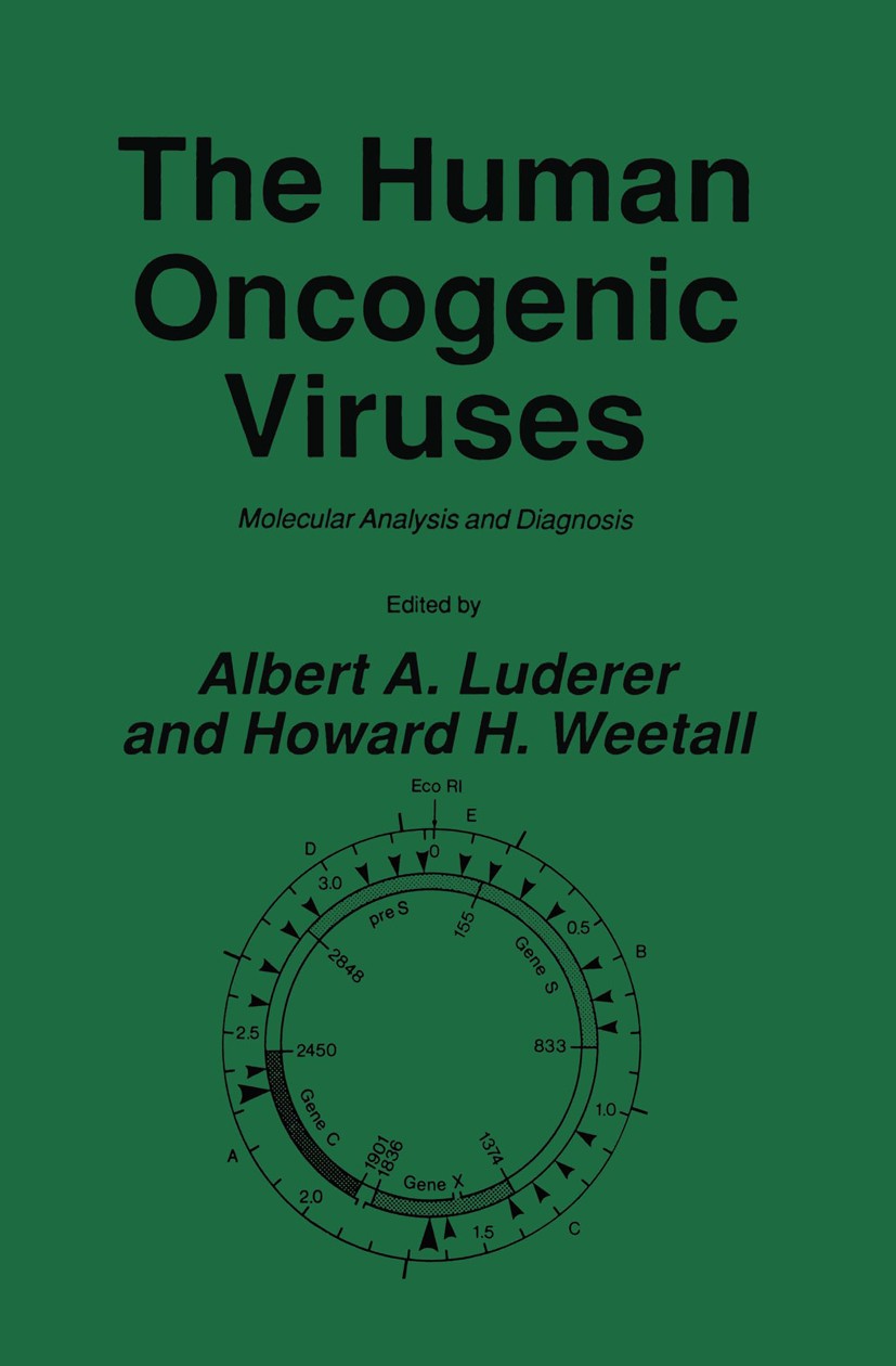 Titlebook: The Human Oncogenic Viruses; Molecular Analysis a Albert A. Luderer,Howard H. Weetall Book 1986 The Humana Press Inc. 1986 DNA.biology.carc Titlebook: The Human Oncogenic Viruses; Molecular Analysis a Albert A. Luderer,Howard H. Weetall Book 1986 The Humana Press Inc. 1986 DNA.biology.carc