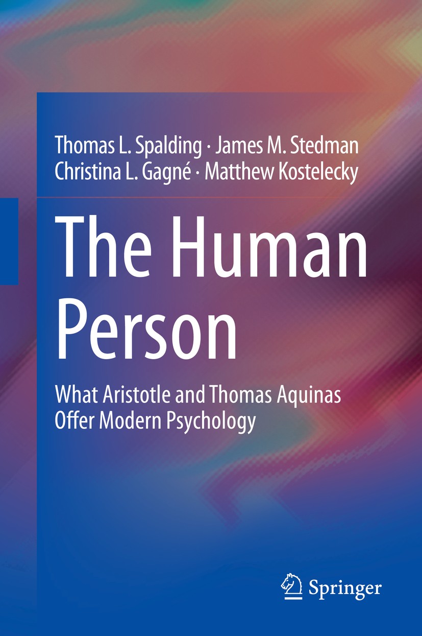 Titlebook: The Human Person; What Aristotle and T Thomas L. Spalding,James M. Stedman,Matthew Kostel Book 2019 Springer Nature Switzerland AG 2019 Cog Titlebook: The Human Person; What Aristotle and T Thomas L. Spalding,James M. Stedman,Matthew Kostel Book 2019 Springer Nature Switzerland AG 2019 Cog