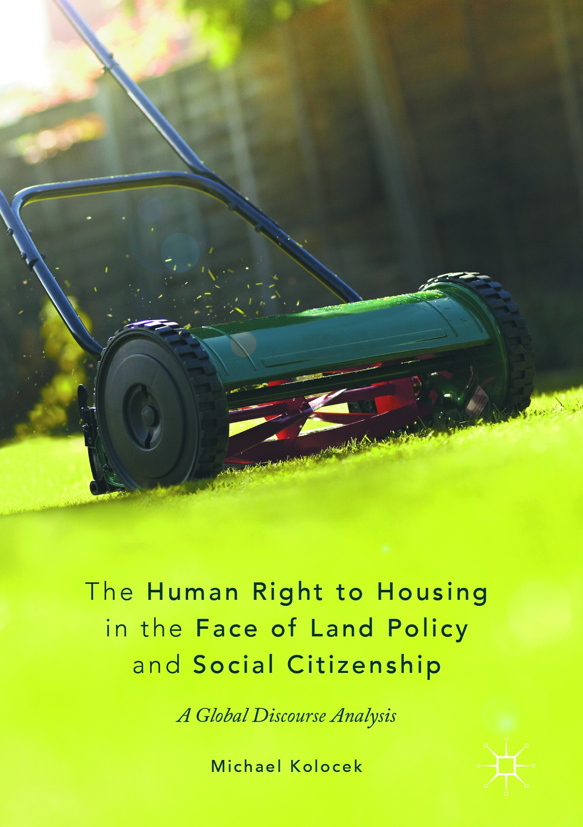 Titlebook: The Human Right to Housing in the Face of Land Policy and Social Citizenship; A Global Discourse A Michael Kolocek Book 2017 The Editor(s) Titlebook: The Human Right to Housing in the Face of Land Policy and Social Citizenship; A Global Discourse A Michael Kolocek Book 2017 The Editor(s)