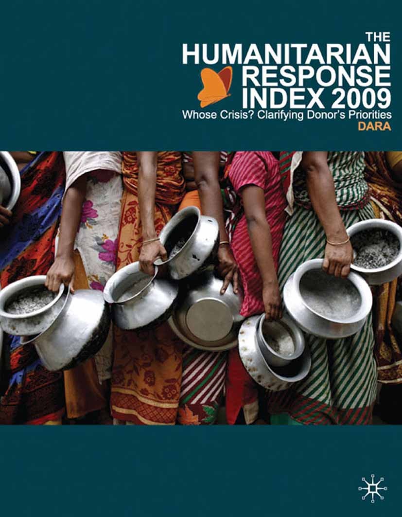 Titlebook: The Humanitarian Response Index (HRI) 2009; Whose Crisis? Clarif DARA (Development Assistance Research Associates) Book 2010 Palgrave Macmi Titlebook: The Humanitarian Response Index (HRI) 2009; Whose Crisis? Clarif DARA (Development Assistance Research Associates) Book 2010 Palgrave Macmi