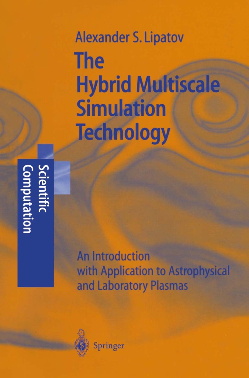 Titlebook: The Hybrid Multiscale Simulation Technology; An Introduction with Alexander S. Lipatov Book 2002 Springer-Verlag Berlin Heidelberg 2002 Hyb Titlebook: The Hybrid Multiscale Simulation Technology; An Introduction with Alexander S. Lipatov Book 2002 Springer-Verlag Berlin Heidelberg 2002 Hyb
