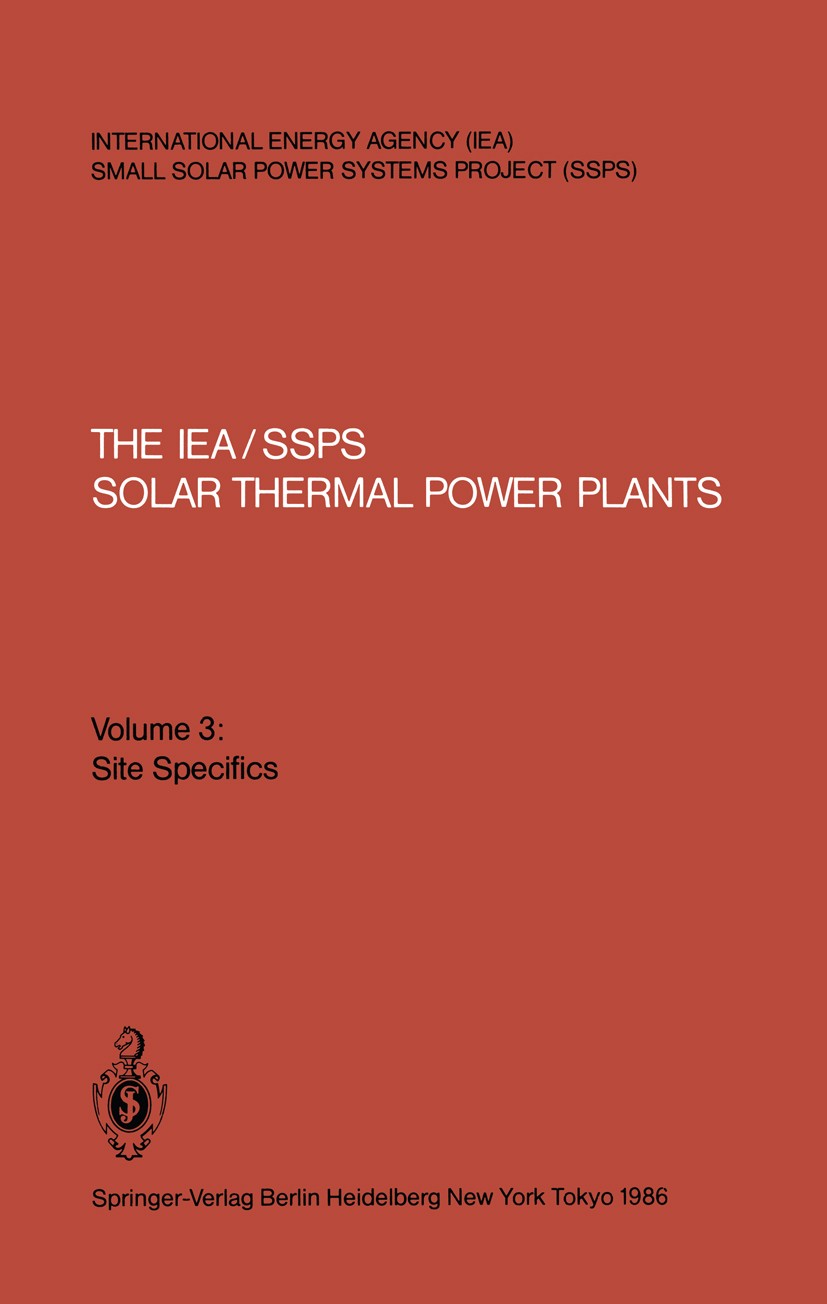 Titlebook: The IEA/SSPS Solar Thermal Power Plants; Facts and Figures Paul Kesselring (Head, SSPS Test and Operation Adv Book 1986 Springer-Verlag Ber Titlebook: The IEA/SSPS Solar Thermal Power Plants; Facts and Figures Paul Kesselring (Head, SSPS Test and Operation Adv Book 1986 Springer-Verlag Ber