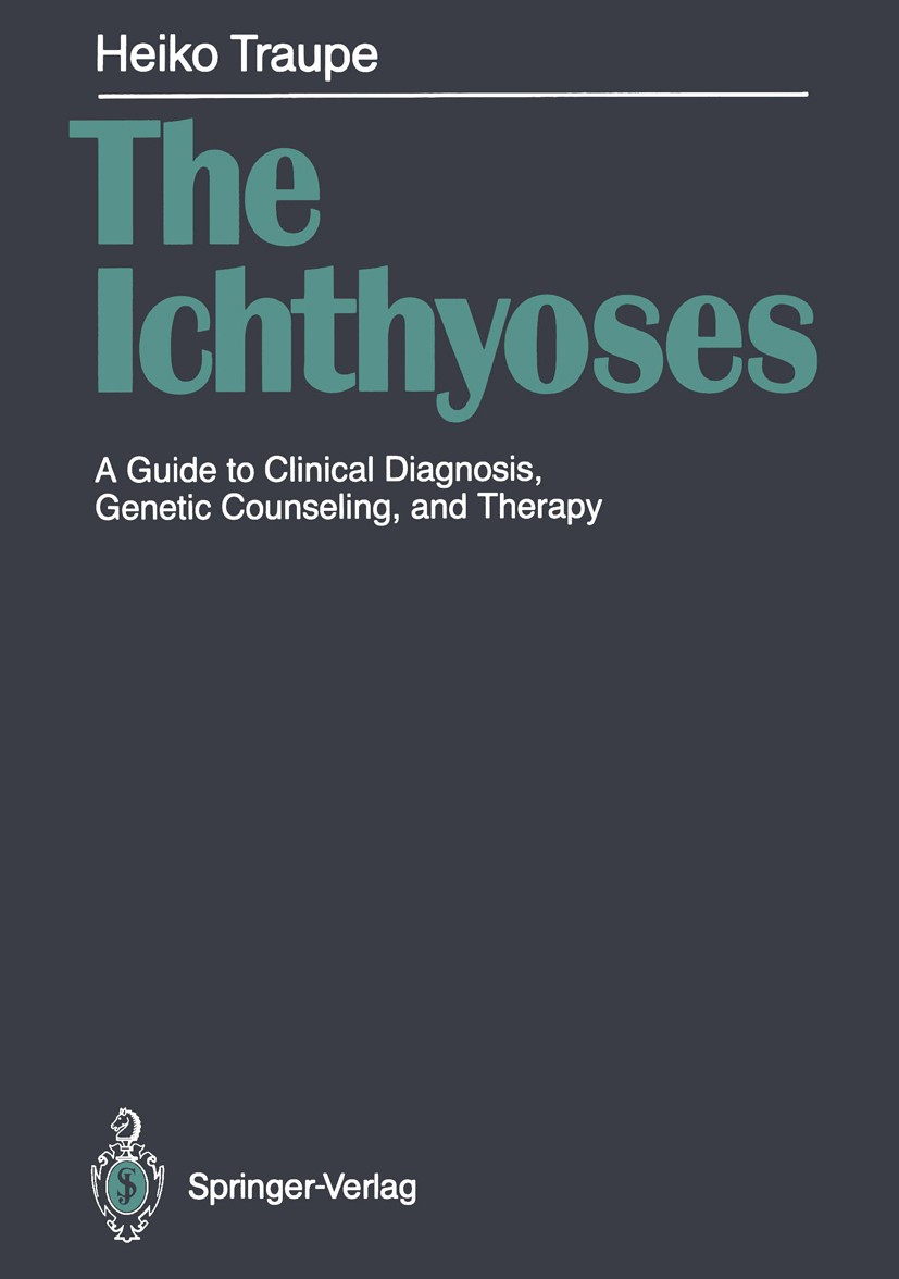 Titlebook: The Ichthyoses; A Guide to Clinical Heiko Traupe Book 1989 Springer-Verlag Berlin Heidelberg 1989 Humangenetik.Ichthyose.Stratum corneum.V Titlebook: The Ichthyoses; A Guide to Clinical Heiko Traupe Book 1989 Springer-Verlag Berlin Heidelberg 1989 Humangenetik.Ichthyose.Stratum corneum.V