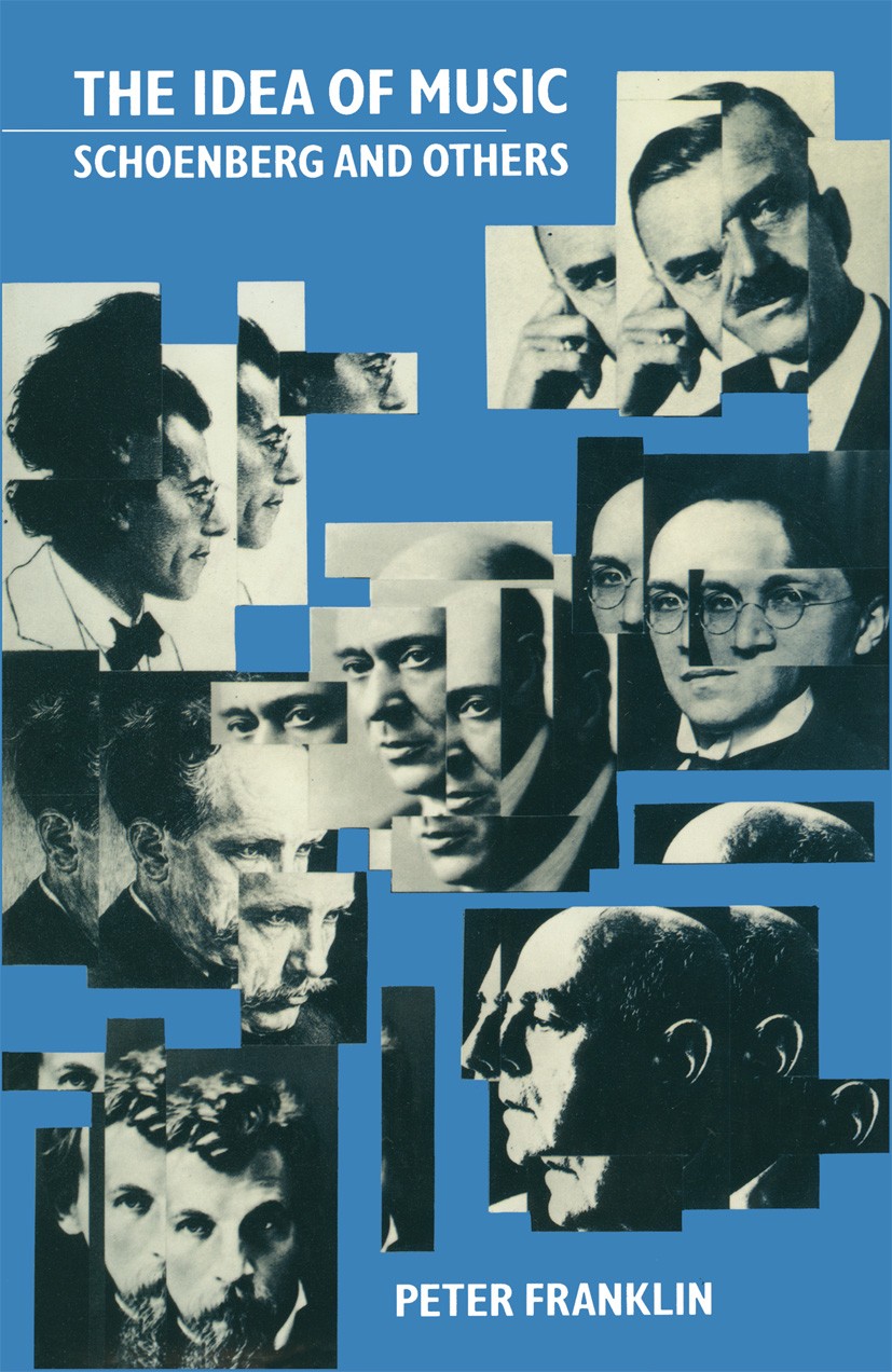 Titlebook: The Idea of Music; Schoenberg and other Peter Franklin Book 1985 Peter Franklin 1985 German.knowledge.language.Leo Strauss.modernism.music. Titlebook: The Idea of Music; Schoenberg and other Peter Franklin Book 1985 Peter Franklin 1985 German.knowledge.language.Leo Strauss.modernism.music.