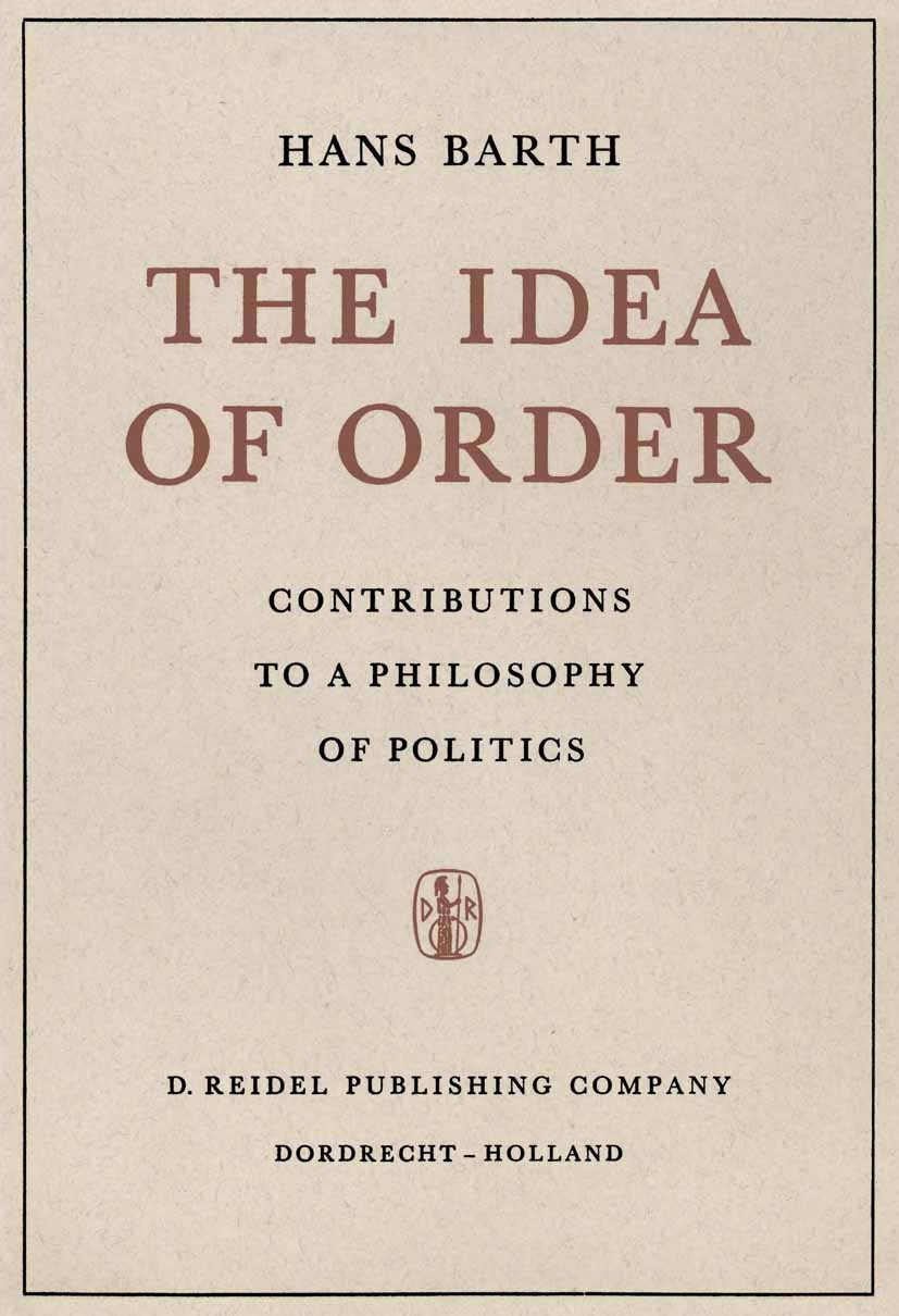 Titlebook: The Idea of Order; Contributions to a P Hans Barth Book 1960 D. Reidel Publishing Company 1960 Auguste Comte.French revolution.German.conce Titlebook: The Idea of Order; Contributions to a P Hans Barth Book 1960 D. Reidel Publishing Company 1960 Auguste Comte.French revolution.German.conce