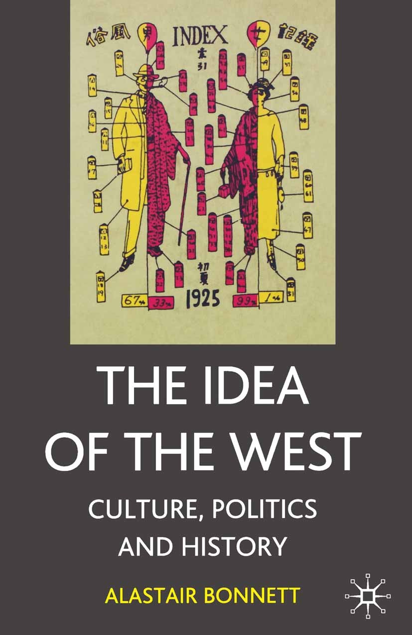 Titlebook: The Idea of the West; Culture, Politics an Alastair Bonnett Textbook 2004Latest edition The Editor(s) (if applicable) and The Author(s) 200 Titlebook: The Idea of the West; Culture, Politics an Alastair Bonnett Textbook 2004Latest edition The Editor(s) (if applicable) and The Author(s) 200