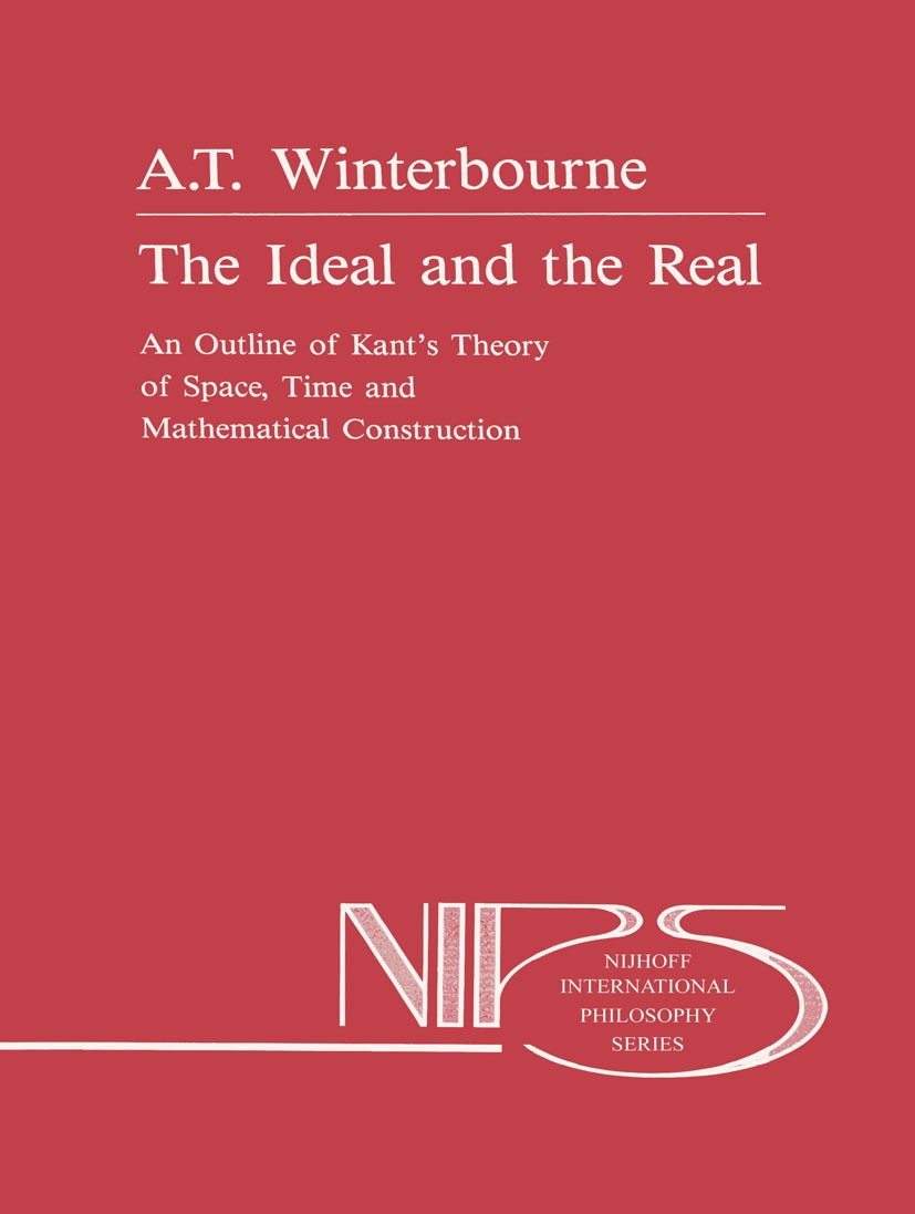 Titlebook: The Ideal and the Real; An Outline of Kant’s Anthony Winterbourne Book 1988 Springer Science+Business Media Dordrecht 1988 Gottfried Wilhel Titlebook: The Ideal and the Real; An Outline of Kant’s Anthony Winterbourne Book 1988 Springer Science+Business Media Dordrecht 1988 Gottfried Wilhel