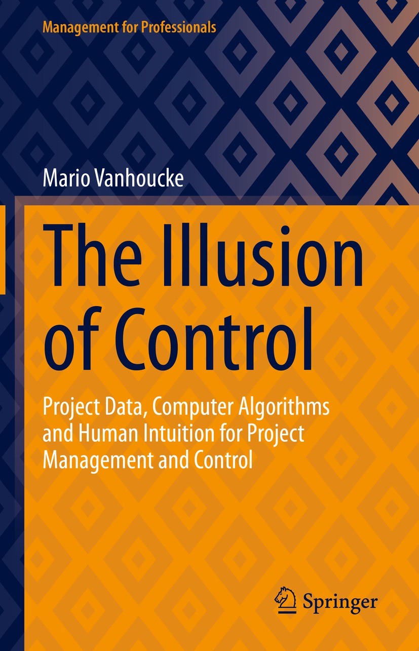 Titlebook: The Illusion of Control; Project Data, Comput Mario Vanhoucke Book 2023 The Editor(s) (if applicable) and The Author(s), under exclusive li Titlebook: The Illusion of Control; Project Data, Comput Mario Vanhoucke Book 2023 The Editor(s) (if applicable) and The Author(s), under exclusive li
