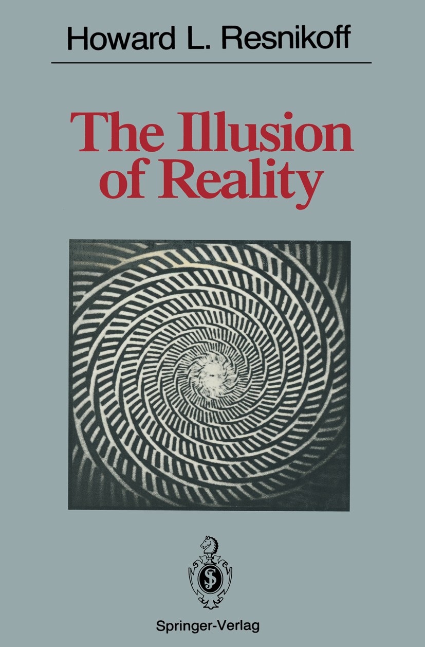 Titlebook: The Illusion of Reality; Howard L. Resnikoff Book 1989 Springer-Verlag New York Inc. 1989 Calculation.Fourier analysis.Invariant.Processin Titlebook: The Illusion of Reality; Howard L. Resnikoff Book 1989 Springer-Verlag New York Inc. 1989 Calculation.Fourier analysis.Invariant.Processin
