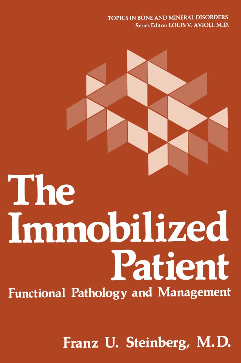 Titlebook: The Immobilized Patient; Functional Pathology Franz U. Steinberg Book 1980 Springer Science+Business Media New York 1980 care.management.mu Titlebook: The Immobilized Patient; Functional Pathology Franz U. Steinberg Book 1980 Springer Science+Business Media New York 1980 care.management.mu