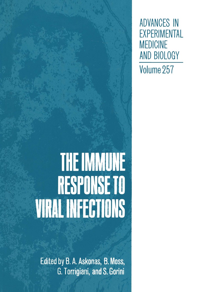 Titlebook: The Immune Response to Viral Infections; B. A. Askonas,B. Moss,S. Gorini Conference proceedings 1989 The Editor(s) (if applicable) and The Titlebook: The Immune Response to Viral Infections; B. A. Askonas,B. Moss,S. Gorini Conference proceedings 1989 The Editor(s) (if applicable) and The