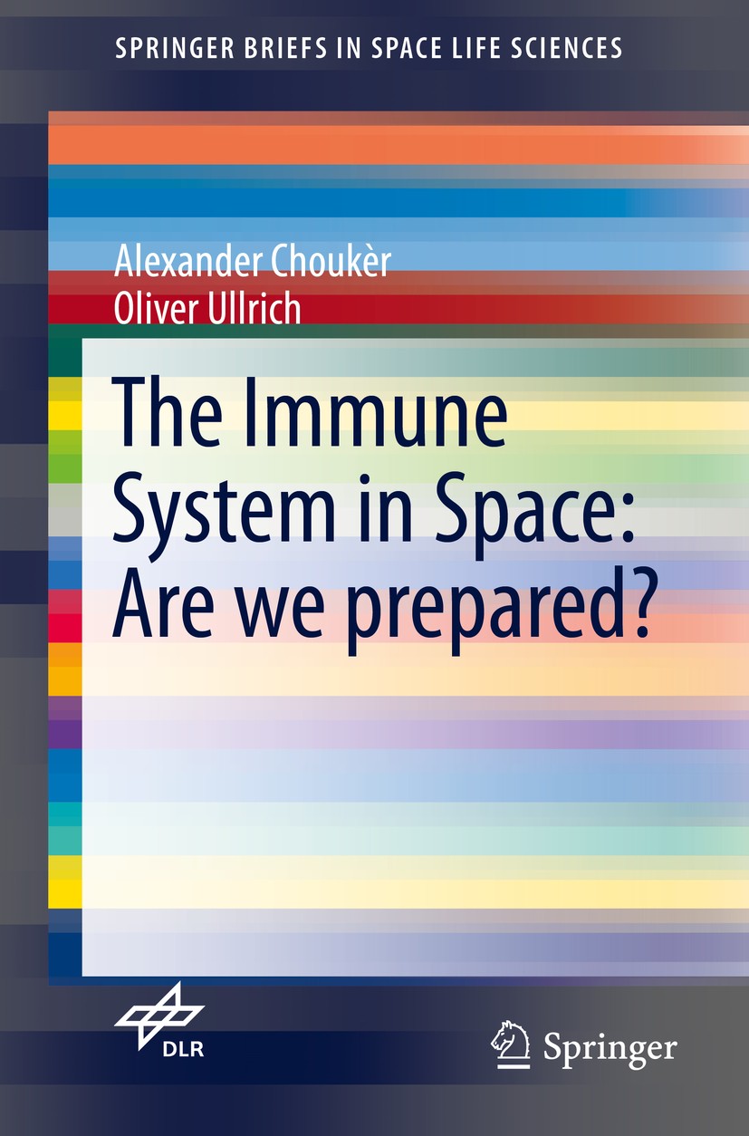 Titlebook: The Immune System in Space: Are we prepared?; Alexander Choukèr,Oliver Ullrich Book 2016 Springer International Publishing Switzerland 201 Titlebook: The Immune System in Space: Are we prepared?; Alexander Choukèr,Oliver Ullrich Book 2016 Springer International Publishing Switzerland 201