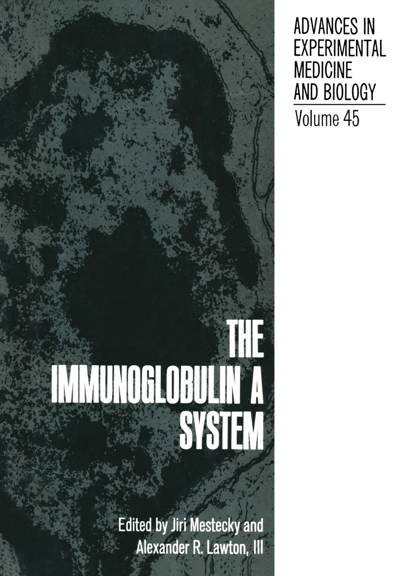 Titlebook: The Immunoglobulin a System; Jiri Mestecky,Alexander R. Lawton Book 1974 Springer Science+Business Media New York 1974 antibody.antigen.ba Titlebook: The Immunoglobulin a System; Jiri Mestecky,Alexander R. Lawton Book 1974 Springer Science+Business Media New York 1974 antibody.antigen.ba
