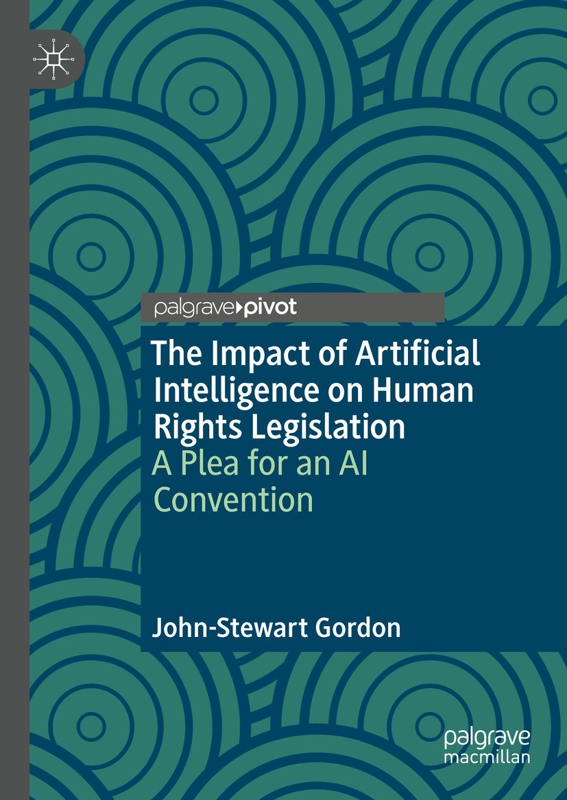 Titlebook: The Impact of Artificial Intelligence on Human Rights Legislation; A Plea for an AI Con John-Stewart Gordon Book 2023 The Editor(s) (if app Titlebook: The Impact of Artificial Intelligence on Human Rights Legislation; A Plea for an AI Con John-Stewart Gordon Book 2023 The Editor(s) (if app