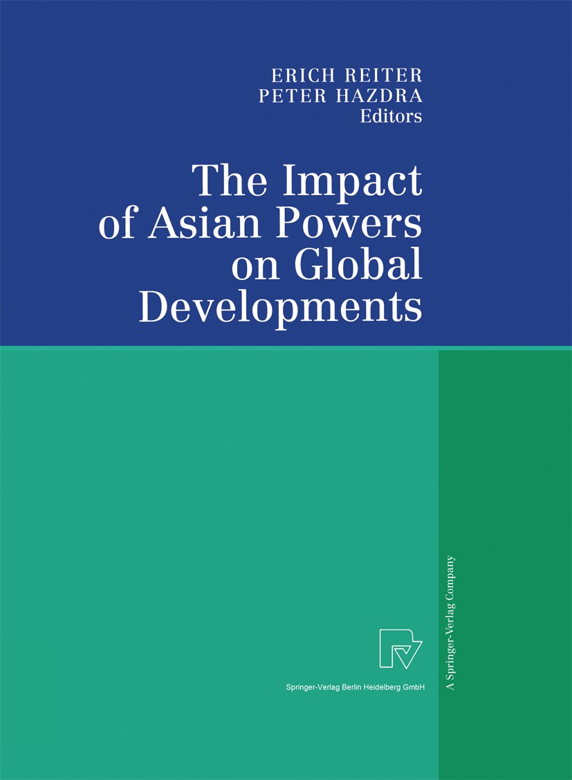 Titlebook: The Impact of Asian Powers on Global Developments; Erich Reiter (Commissioner for Strategic Studies), Book 2004 Physica-Verlag Heidelberg Titlebook: The Impact of Asian Powers on Global Developments; Erich Reiter (Commissioner for Strategic Studies), Book 2004 Physica-Verlag Heidelberg