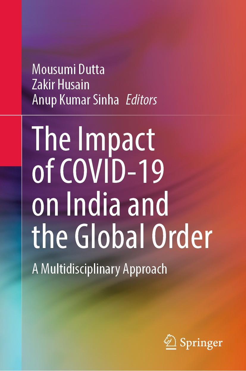 Titlebook: The Impact of COVID-19 on India and the Global Order; A Multidisciplinary Mousumi Dutta,Zakir Husain,Anup Kumar Sinha Book 2022 The Editor Titlebook: The Impact of COVID-19 on India and the Global Order; A Multidisciplinary Mousumi Dutta,Zakir Husain,Anup Kumar Sinha Book 2022 The Editor