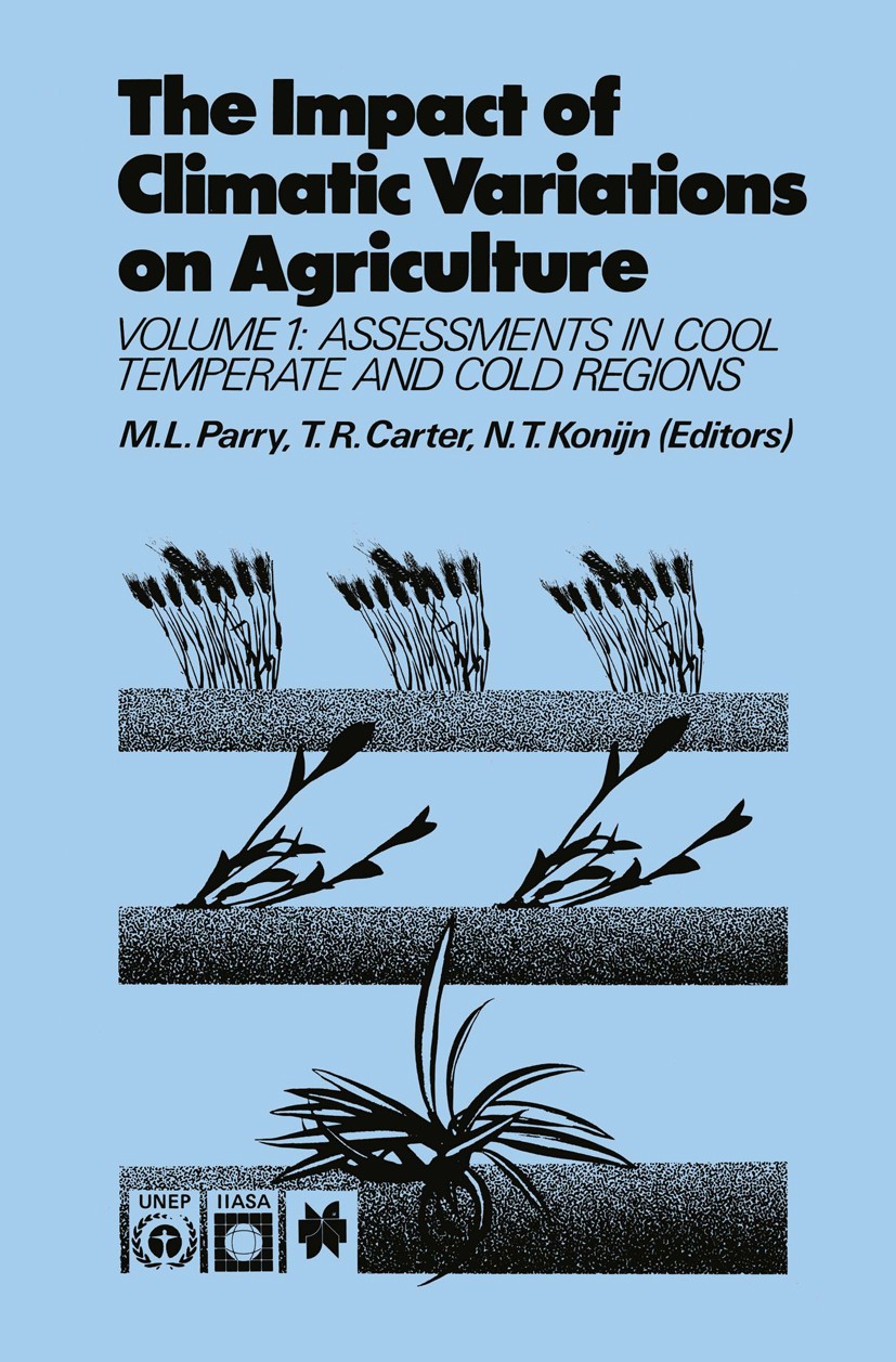 Titlebook: The Impact of Climatic Variations on Agriculture; Volume 1: Assessment Martin L. Parry,Timothy R. Carter,Nicolaas T. Koni Book 1988 Interna Titlebook: The Impact of Climatic Variations on Agriculture; Volume 1: Assessment Martin L. Parry,Timothy R. Carter,Nicolaas T. Koni Book 1988 Interna
