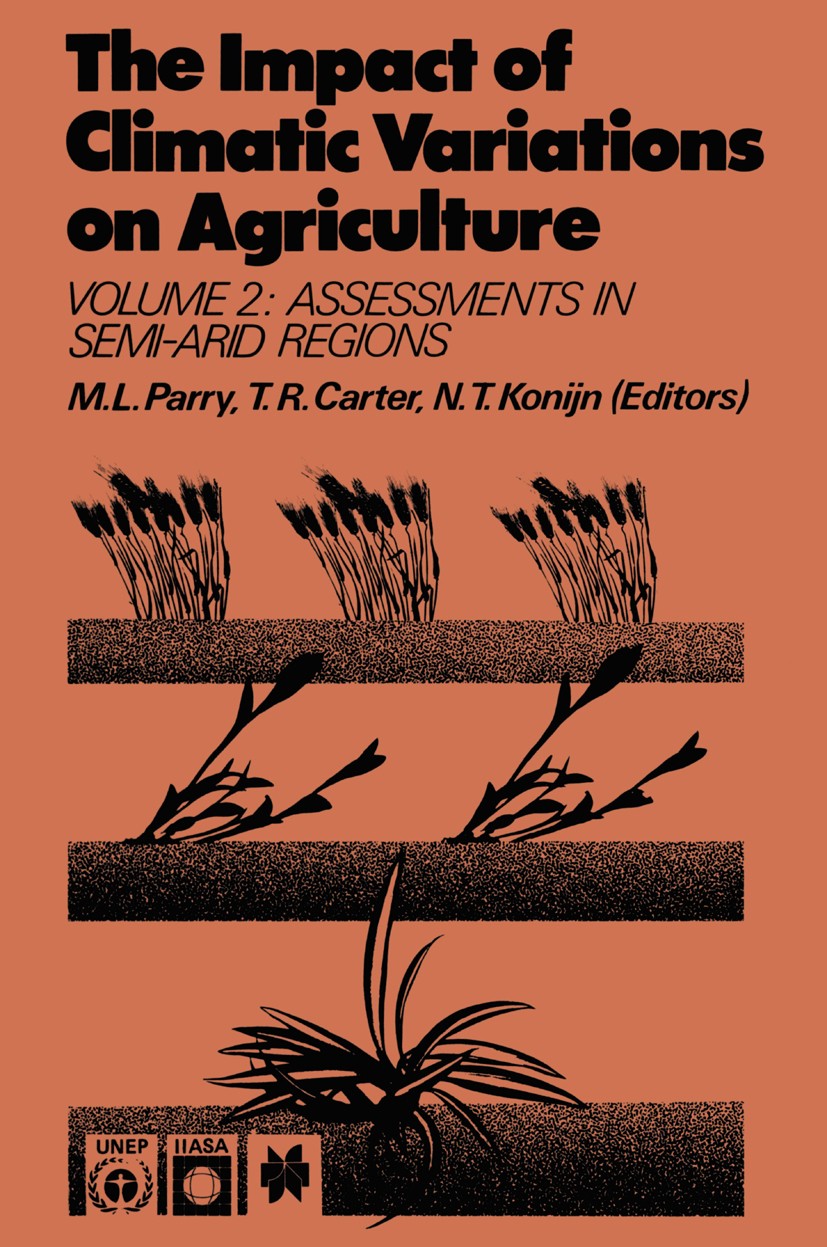 Titlebook: The Impact of Climatic Variations on Agriculture; Volume 2: Assessment Martin L. Parry,Timothy R. Carter,Nicolaas T. Koni Book 1988 Interna Titlebook: The Impact of Climatic Variations on Agriculture; Volume 2: Assessment Martin L. Parry,Timothy R. Carter,Nicolaas T. Koni Book 1988 Interna