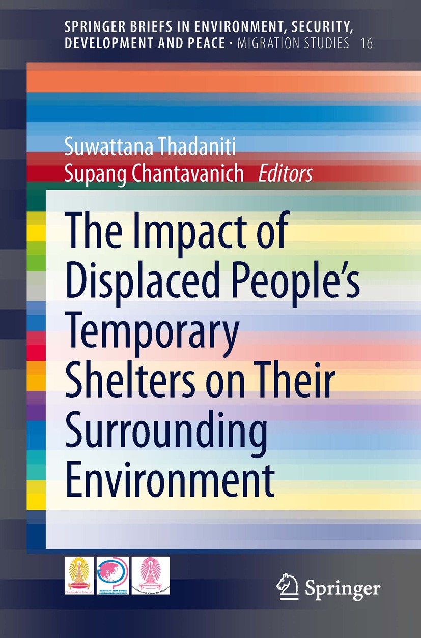 Titlebook: The Impact of Displaced People’s Temporary Shelters on their Surrounding Environment; Suwattana Thadaniti,Supang Chantavanich Book 2014 Th Titlebook: The Impact of Displaced People’s Temporary Shelters on their Surrounding Environment; Suwattana Thadaniti,Supang Chantavanich Book 2014 Th
