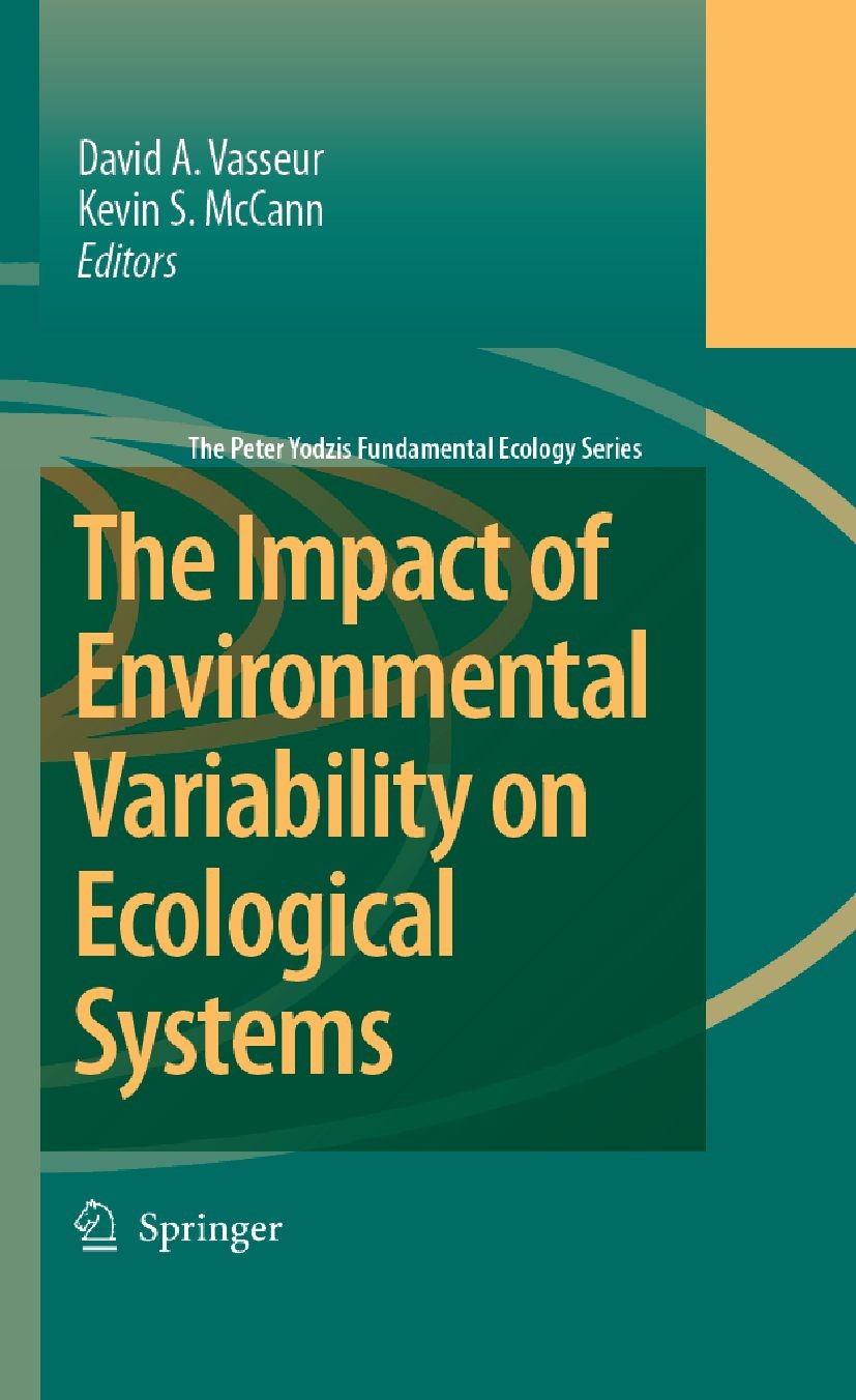 Titlebook: The Impact of Environmental Variability on Ecological Systems; D. A. Vasseur,K. S. McCann Book 2007 Springer Science+Business Media B.V. 2 Titlebook: The Impact of Environmental Variability on Ecological Systems; D. A. Vasseur,K. S. McCann Book 2007 Springer Science+Business Media B.V. 2