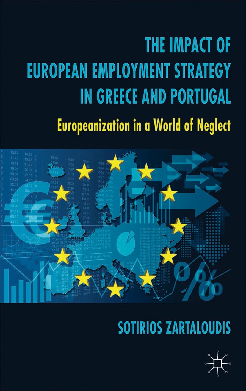 Titlebook: The Impact of European Employment Strategy in Greece and Portugal; Europeanization in a Sotirios Zartaloudis Book 2014 Palgrave Macmillan, Titlebook: The Impact of European Employment Strategy in Greece and Portugal; Europeanization in a Sotirios Zartaloudis Book 2014 Palgrave Macmillan,