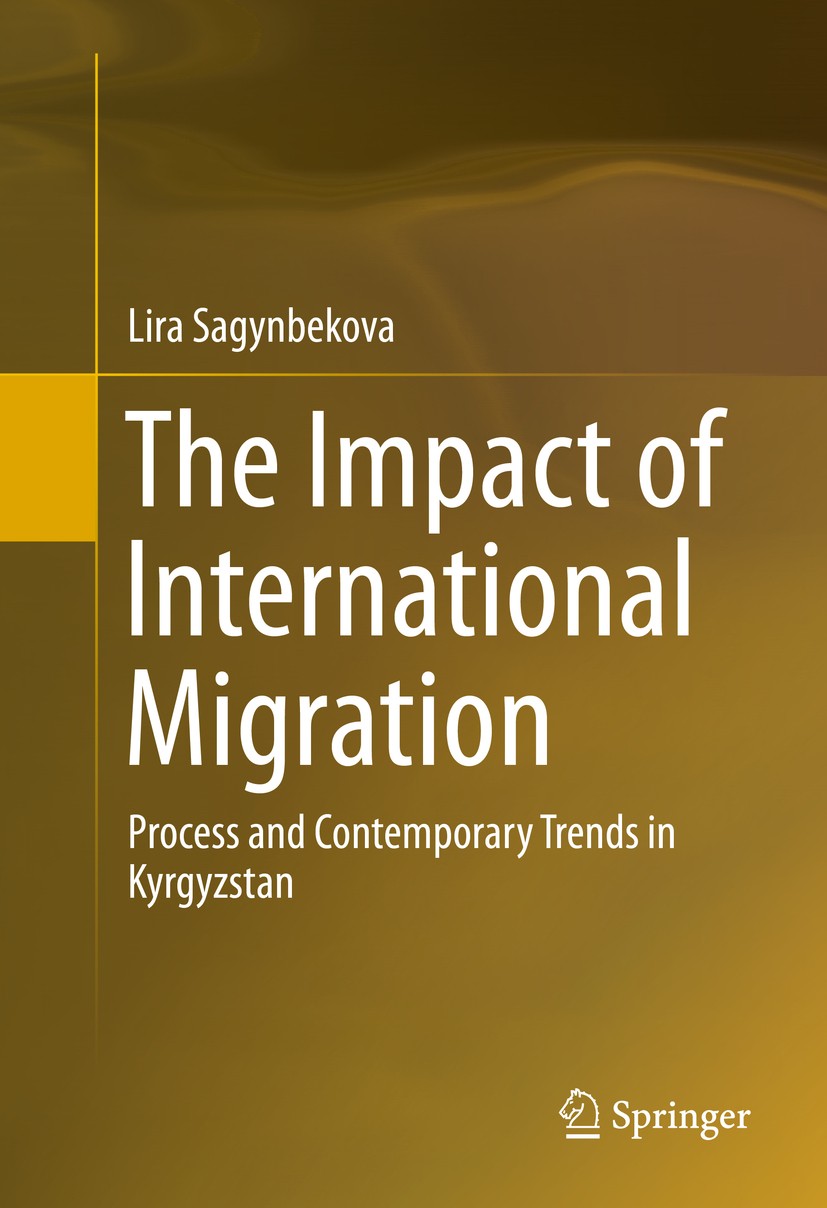 Titlebook: The Impact of International Migration; Process and Contempo Lira Sagynbekova Book 2016 Springer International Publishing Switzerland 2016 L Titlebook: The Impact of International Migration; Process and Contempo Lira Sagynbekova Book 2016 Springer International Publishing Switzerland 2016 L