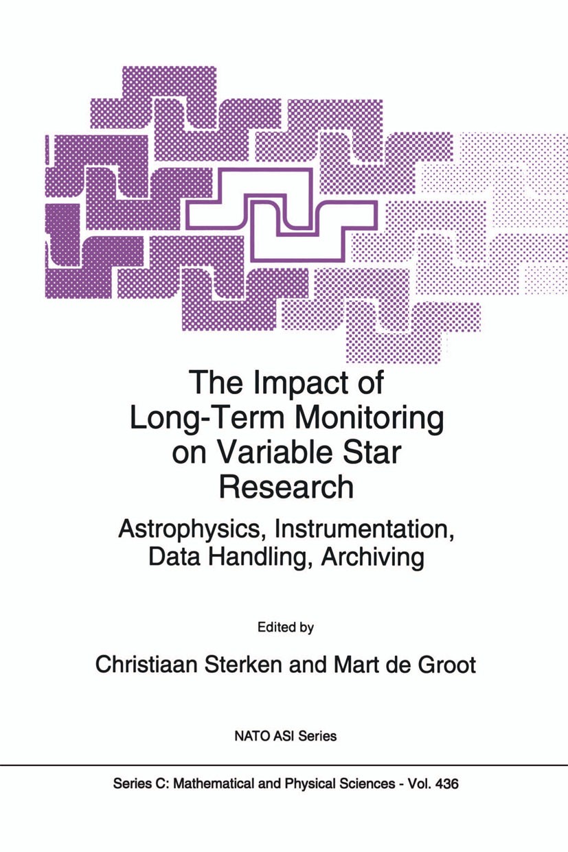 Titlebook: The Impact of Long-Term Monitoring on Variable Star Research; Astrophysics, Instru Christiaan Sterken,Mart Groot Book 1994 Springer Science Titlebook: The Impact of Long-Term Monitoring on Variable Star Research; Astrophysics, Instru Christiaan Sterken,Mart Groot Book 1994 Springer Science