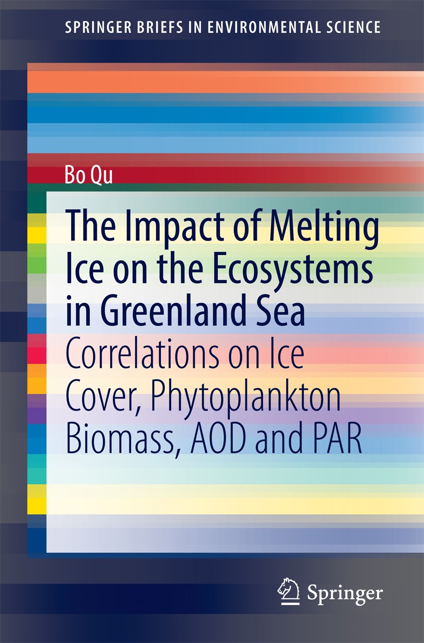 Titlebook: The Impact of Melting Ice on the Ecosystems in Greenland Sea; Correlations on Ice Bo Qu Book 2015 The Author(s) 2015 Aerosol Optical Depth Titlebook: The Impact of Melting Ice on the Ecosystems in Greenland Sea; Correlations on Ice Bo Qu Book 2015 The Author(s) 2015 Aerosol Optical Depth