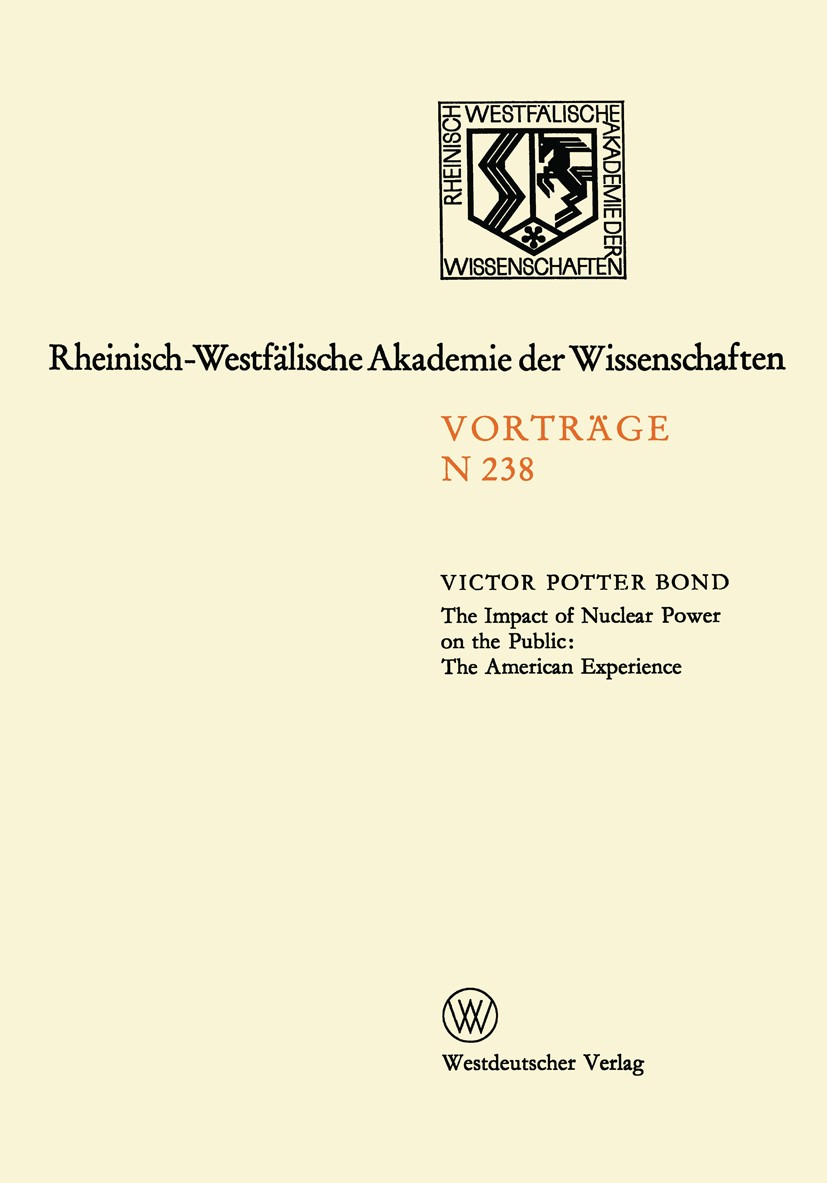 Titlebook: The Impact of Nuclear Power on the Public: The American Experience; Sonder-Vortragsveran Victor Potter Bond Book 1974 Springer Fachmedien W Titlebook: The Impact of Nuclear Power on the Public: The American Experience; Sonder-Vortragsveran Victor Potter Bond Book 1974 Springer Fachmedien W