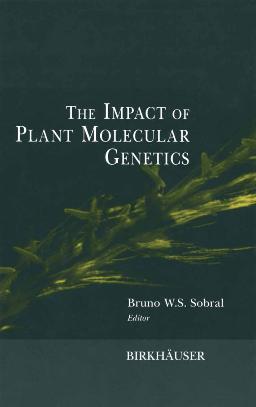 Titlebook: The Impact of Plant Molecular Genetics; Bruno W. S. Sobral Book 1996 Springer Science+Business Media New York 1996 Evolution.Genetics.Geno Titlebook: The Impact of Plant Molecular Genetics; Bruno W. S. Sobral Book 1996 Springer Science+Business Media New York 1996 Evolution.Genetics.Geno