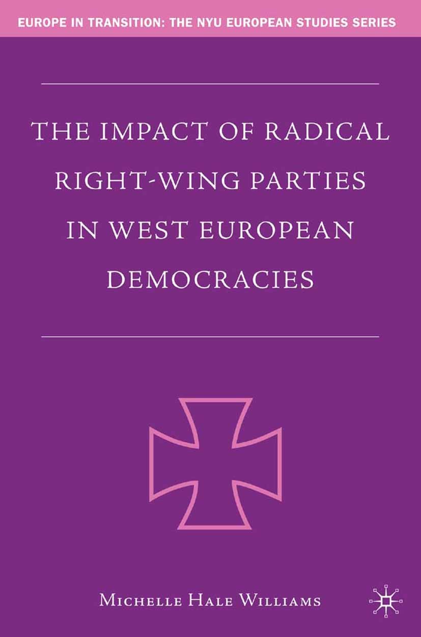 Titlebook: The Impact of Radical Right-Wing Parties in West European Democracies; Michelle Hale Williams Book 2006 Michelle Hale Williams 2006 govern Titlebook: The Impact of Radical Right-Wing Parties in West European Democracies; Michelle Hale Williams Book 2006 Michelle Hale Williams 2006 govern