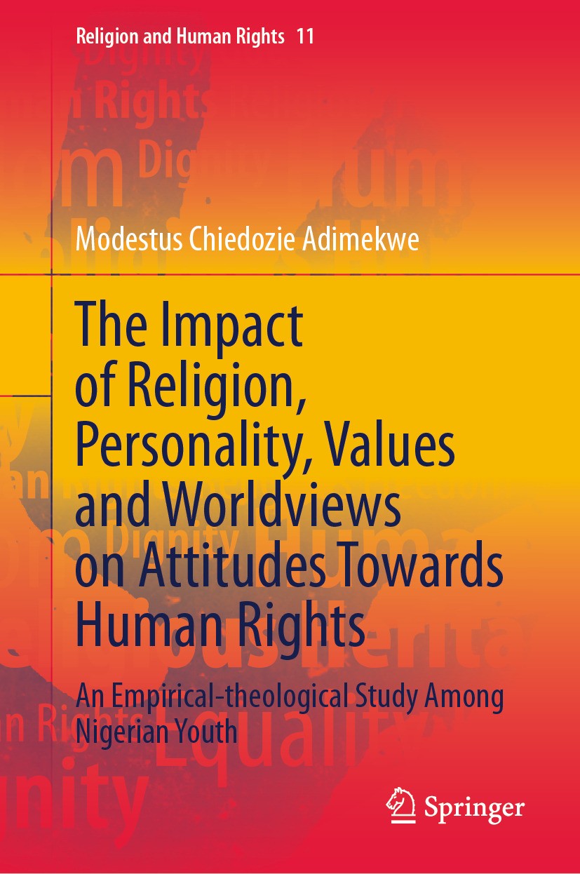Titlebook: The Impact of Religion, Personality, Values and Worldviews on Attitudes Towards Human Rights; An Empirical-theolog Modestus Chiedozie Adime Titlebook: The Impact of Religion, Personality, Values and Worldviews on Attitudes Towards Human Rights; An Empirical-theolog Modestus Chiedozie Adime