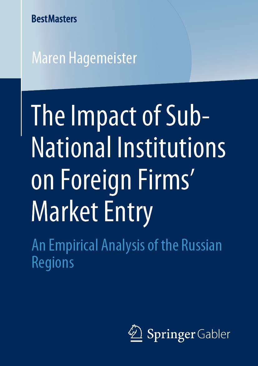 Titlebook: The Impact of Sub-National Institutions on Foreign Firms´ Market Entry; An Empirical Analysi Maren Hagemeister Book 2020 Springer Fachmedie Titlebook: The Impact of Sub-National Institutions on Foreign Firms´ Market Entry; An Empirical Analysi Maren Hagemeister Book 2020 Springer Fachmedie