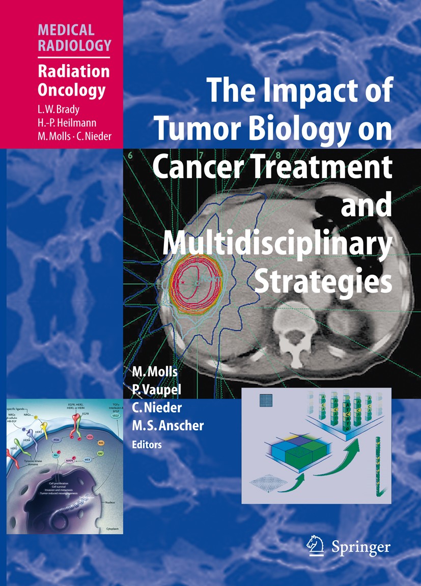 Titlebook: The Impact of Tumor Biology on Cancer Treatment and Multidisciplinary Strategies; Michael Molls,Peter Vaupel,Mitchell S. Anscher Book 2009 Titlebook: The Impact of Tumor Biology on Cancer Treatment and Multidisciplinary Strategies; Michael Molls,Peter Vaupel,Mitchell S. Anscher Book 2009