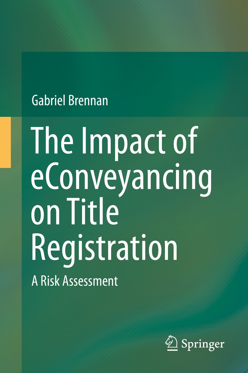 Titlebook: The Impact of eConveyancing on Title Registration; A Risk Assessment Gabriel Brennan Book 2015 Springer International Publishing Switzerlan Titlebook: The Impact of eConveyancing on Title Registration; A Risk Assessment Gabriel Brennan Book 2015 Springer International Publishing Switzerlan