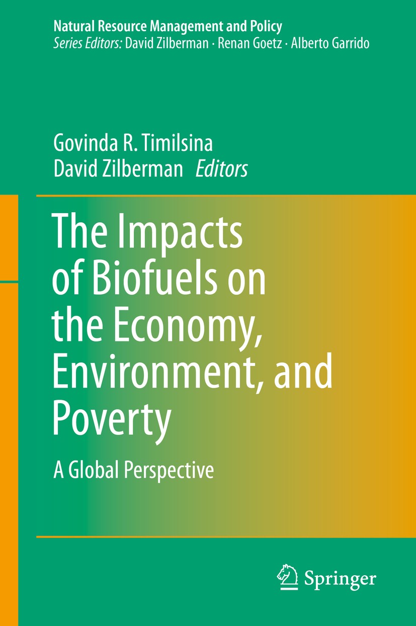 Titlebook: The Impacts of Biofuels on the Economy, Environment, and Poverty; A Global Perspective Govinda R. Timilsina,David Zilberman Book 2014 Sprin Titlebook: The Impacts of Biofuels on the Economy, Environment, and Poverty; A Global Perspective Govinda R. Timilsina,David Zilberman Book 2014 Sprin
