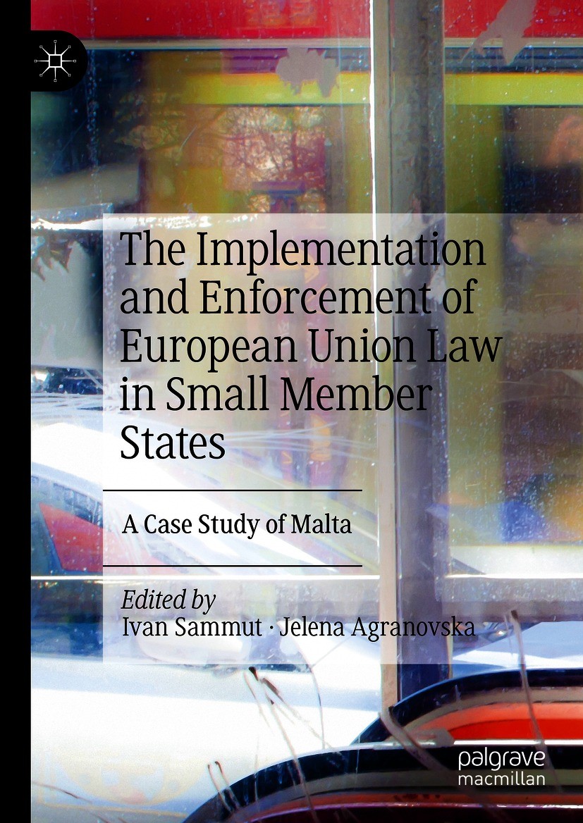 Titlebook: The Implementation and Enforcement of European Union Law in Small Member States; A Case Study of Malt Ivan Sammut,Jelena Agranovska Book 20 Titlebook: The Implementation and Enforcement of European Union Law in Small Member States; A Case Study of Malt Ivan Sammut,Jelena Agranovska Book 20